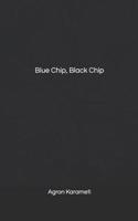 Blue Chip, Black Chip 1549918109 Book Cover