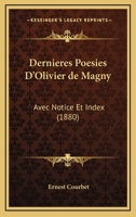 Dernieres Poesies D'Olivier De Magny: Avec Notice Et Index (1880) 1161051813 Book Cover