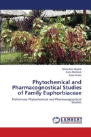 Phytochemical and Pharmacognostical Studies of Family Euphorbiaceae: Preliminary Phytochemical and Pharmacognostical Studies 3659168882 Book Cover