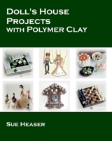 Doll's House Projects with Polymer Clay B08XCPRNM7 Book Cover