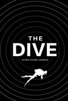 The Dive Scuba Diving Logbook: Comprehencive Logbook For 100 Dives 1698630638 Book Cover