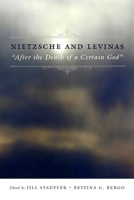Nietzsche and Levinas: "After the Death of a Certain God" (Insurrections: Critical Studies in Religion, Politics, and Culture) 0231144059 Book Cover