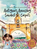 Antigua's Amazing Sawdust Carpets/Las increíbles alfombras de aserrín de Antigua B0HD65MHQP Book Cover