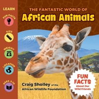 The Fantastic World of African Animals - A Wild Animals Book for Children about Lions, Zebras, Elephants, Giraffes, Hippos and more… An Educational, Wildlife Photography, Safari Animals Fact Book 1956462686 Book Cover
