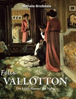 Félix Vallotton: Die kühle flamme der Nabis (German Edition) B0FSG78568 Book Cover