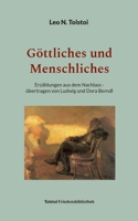 Göttliches und Menschliches: Erzählungen aus dem Nachlass - übertragen von Ludwig und Dora Berndl (German Edition) 3759749917 Book Cover