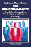 Der Kunden-Manager: Das Erfolgskonzept Im Verdrangungswettbewerb 3663096149 Book Cover