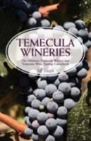 Temecula Wineries: The Ultimate Temecula Winery and Temecula Wine Tasting Guidebook: Ultimate Guide to Temecula Wine Country 1603320717 Book Cover