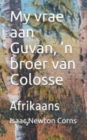 My vrae aan Guvan, 'n broer van Colosse: Afrikaans (Afrikaans Edition) B086Y5KH7K Book Cover