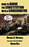 How to Argue the Constitution with a Conservative 1515423972 Book Cover
