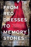 From Red Dresses to Memory Stones: Multimedia Activism and Gender-Based Violence in Canada 0774873256 Book Cover