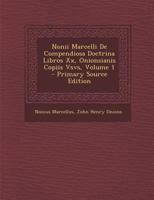 Nonii Marcelli De Compendiosa Doctrina Libros Xx, Onionsianis Copiis Vsvs, Volume 1 1142924351 Book Cover