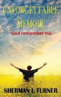 Unforgettable 'Memoir': God remember me 1980688346 Book Cover
