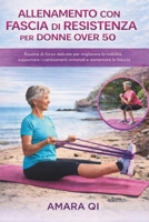 ALLENAMENTO CON FASCIA DI RESISTENZA PER DONNE OVER 50: Routine di forza delicate per migliorare la mobilità, supportare i cambiamenti ormonali e aumentare la fiducia (Italian Edition) B0GH7JK69P Book Cover