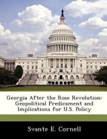 Georgia After the Rose Revolution: Geopolitical Predicament and Implications for U.S. Policy (U.S. and Russia: Regional Security Issues and Interests) 1288247192 Book Cover