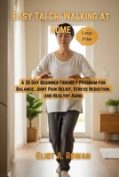 Easy Tai Chi Walking at Home: A 30 Day Beginner Friendly Program for Balance, Joint Pain Relief, Stress Reduction, and Healthy Aging B0GDV12VZH Book Cover