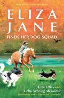 Eliza Jane Finds Her Dog Squad (Eliza Jane Series) B0FQPCY7LR Book Cover