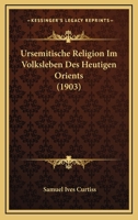 Ursemitische Religion Im Volksleben Des Heutigen Orients (1903) 116026709X Book Cover