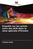 Enquête sur les points noirs des ACR dans la zone spéciale d'Oromia (French Edition) 620868384X Book Cover