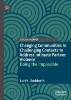 Changing Communities in Challenging Contexts to Address Intimate Partner Violence: Doing the Impossible 3031753585 Book Cover