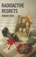 Radioactive Regrets B0F6TWQWCZ Book Cover