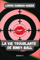 La vie troublante de BINKY BALL - SAISON 2: Thriller érotique, espionnage, humour (French Edition) B084QKQKV3 Book Cover