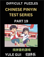 Difficult Level Chinese Pinyin Test Series (Part 19) - Test Your Simplified Mandarin Chinese Character Reading Skills with Simple Puzzles, HSK All ... of Mandarin Chinese (Chinese Edition) B0CQLDBPMN Book Cover