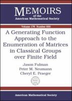 A Generating Function Approach to the Enumeration of Matrices in Classical Groups Over Finite Fields (Memoirs of the American Mathematical Society) 0821837060 Book Cover