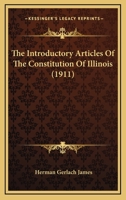 The Introductory Articles of the Constitution of Illinois 1522771948 Book Cover