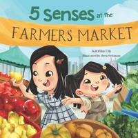5 Senses at the Farmers Market (A Fun Picture Book about the Five Senses for Preschool and Kindergarten): Learn about Sight, Sound, Smell, Taste, and ... of Two Sisters Exploring a Farmers Market B0FJDNV21M Book Cover