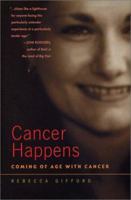 Cancer Happens: Coming of Age with Cancer 1931868131 Book Cover