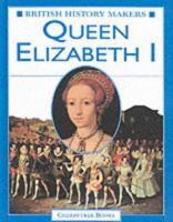 Queen Elizabeth I (British History Makers) 1842340719 Book Cover