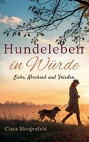 Hundeleben in Würde: Liebe, Abschied und Frieden (German Edition) B0GKZMPVZN Book Cover