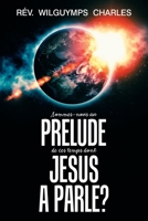 Sommes-Nous Au Prelude de Ces Temps Dont Jesus a Parle? 1984534661 Book Cover