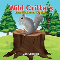 Wild Critters: Farm Stories for Wigglers B0BHLDFGY4 Book Cover