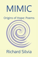 MIMIC: Origins of Hope: Poems 1670439577 Book Cover