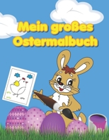 Mein großes Ostermalbuch: malt euch Ostern bunt, für Kinder ab 3 Jahren, große Figuren, 30 Seiten-niedliche Motive, Kleinkinder, Mädchen und Jun B08Y3XFSBY Book Cover