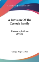 A Revision Of The Cestode Family: Proteocephalidae 1165949490 Book Cover
