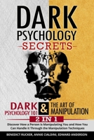 Dark Psychology Secrets: Dark Psychology 101 & the Art of Manipulation (2 in 1) 1709572981 Book Cover