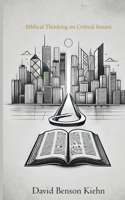 Biblical Thinking on Critical Issues 1508563748 Book Cover