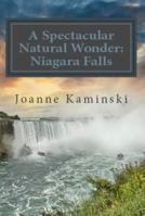 A Spectacular Natural Wonder: Niagara Falls 0988930137 Book Cover