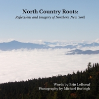 North Country Roots: Reflections and Imagery of Northern New York B0BF31R8CQ Book Cover