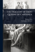 The Tragedie of Dido Queene of Carthage 1024092275 Book Cover