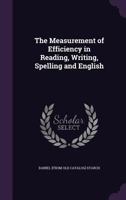 The Measurement Of Efficiency In Reading, Writing, Spelling And English 1104396475 Book Cover