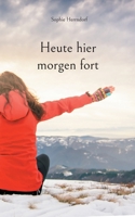 Heute hier morgen fort (German Edition) 3758314151 Book Cover