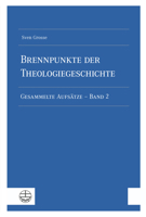Brennpunkte Der Theologiegeschichte: Gesammelte Aufsatze - Band 2 3374072054 Book Cover