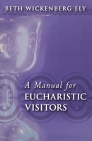 A Manual For Eucharistic Visitors 0819221589 Book Cover