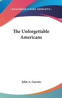 The Unforgettable Americans 0548442916 Book Cover