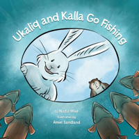 Ukaliq and Kalla Go Fishing 1772271357 Book Cover