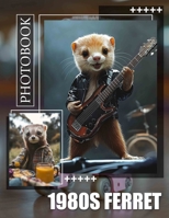 1980s Ferret Photo Book: Explore 40 Nostalgic Images Capturing Ferrets In Fun Outfits From The 1980s B0DQ27XXWD Book Cover